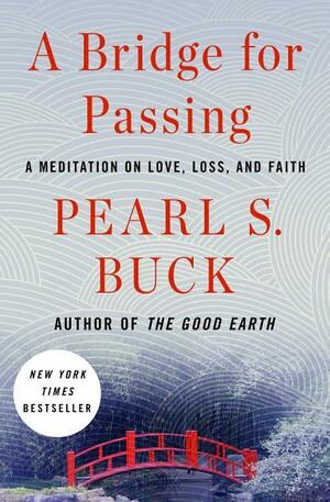 A Bridge for Passing: A Meditation on Love, Loss, and Faith by Pearl S. Buck