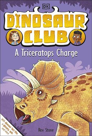 Dinosaur Club: A Triceratops Charge by Rex Stone