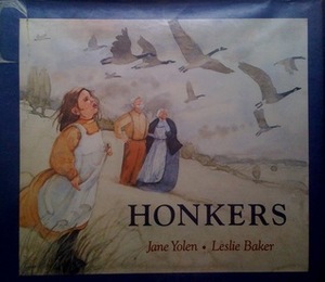 Honkers by Jane Yolen, Leslie Baker