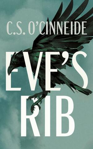 Eve's Rib by C.S. O’Cinneide