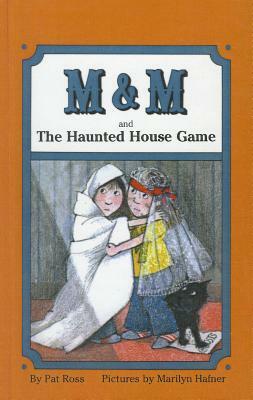 M & M and the Haunted House Game by Pat Ross