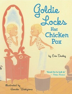 Goldie Locks Has Chicken Pox by Erin Dealey