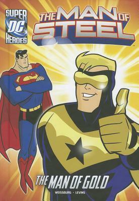 The Man of Steel: Superman and the Man of Gold by Tim Levins, Paul Weissburg