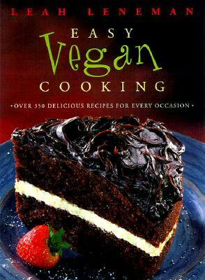 Easy Vegan Cooking: Over 350 Delicious Recipes for Every Ocassion by Leah Leneman