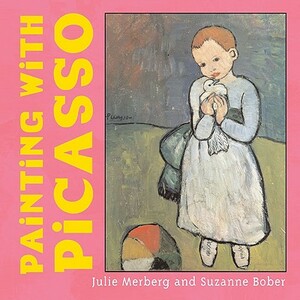 Painting with Picasso by Julie Merberg, Suzanne Bober