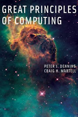 Great Principles of Computing by Peter J. Denning, Vint Cert, Craig H. Martell