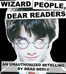 Wizard People, Dear Reader by Brad Neely, J.K. Rowling