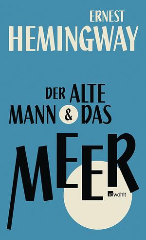 Der alte Mann und das Meer by Ernest Hemingway