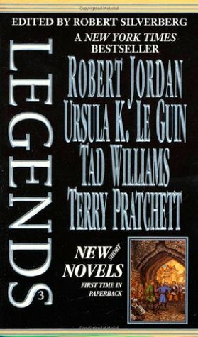 Legends 3 (Legends 1, Volume 3of3) by Ursula K. Le Guin, Terry Pratchett, Robert Jordan, Robert Silverberg, Tad Williams