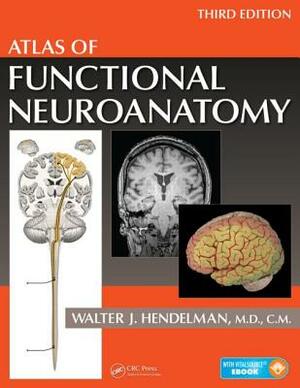 Atlas of Functional Neuroanatomy by Walter Hendelman M. D.