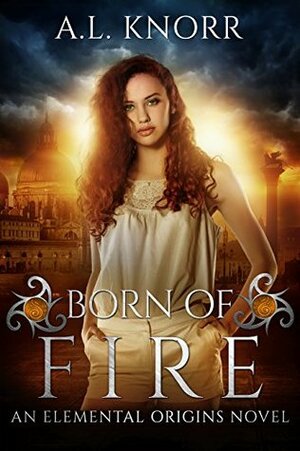Born of Fire by A.L. Knorr