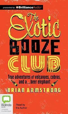 The Exotic Booze Club by Brian Armstrong, Brian Armstrong