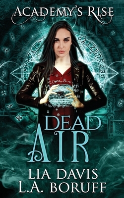 Dead Air: A Collective World Novel by L. a. Boruff, Lia Davis