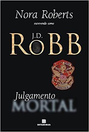 Julgamento Mortal by J.D. Robb