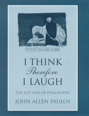 I Think Therefore I Laugh by John Allen Paulos