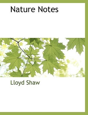 Nature Notes by Lloyd Shaw