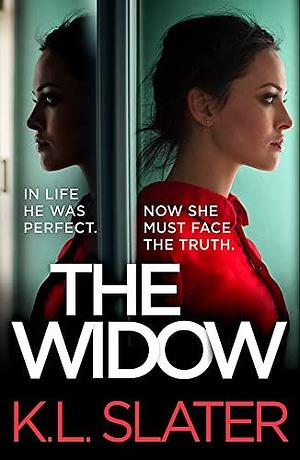 The Widow: An absolutely unputdownable and gripping psychological thriller by K.L. Slater, K.L. Slater