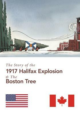 The Story of the 1917 Halifax Explosion and the Boston Tree by Suzanne Pasternak