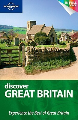 Discover Great Britain (Lonely Planet Discover) by David Atkinson, David Else, Nana Luckham, Etain O'Carroll, Peter Dragicevich, Andy Symington, Oliver Berry, Fionn Davenport, Neil Wilson, Lonely Planet, Belinda Dixon