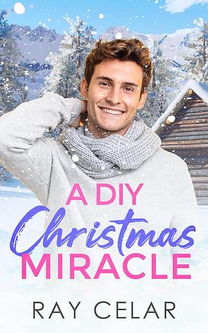 A DIY Christmas Miracle by Ray Celar