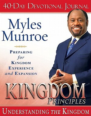 Kingdom Principles: Preparing for Kingdom Experience and Expansion by Myles Munroe