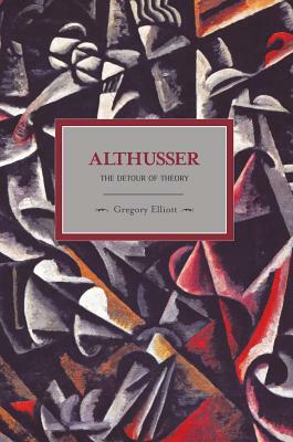 Althusser, The Detour of Theory by Gregory Elliott
