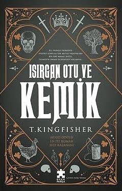 Isırgan Otu ve Kemik by T. Kingfisher