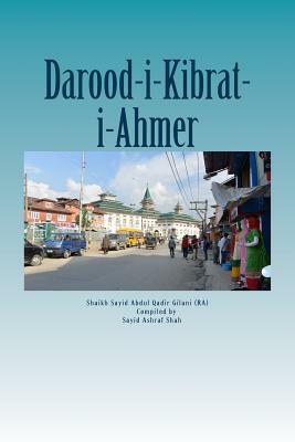 Darood Kibrat-i-Ahmer: Darood of Red Sulphur by Sayid Ashraf Shah, Abdul Qadir Gilani