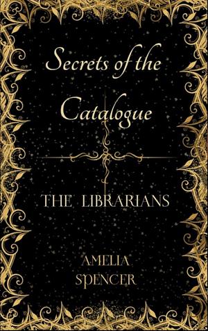 Secrets of the Catalogue  by Amelia Spencer