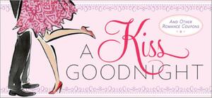 A Kiss Goodnight: And Other Romance Coupons by Sourcebooks