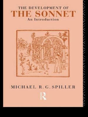 The Development of the Sonnet: An Introduction by Michael R. G. Spiller