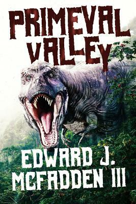 Primeval Valley by Edward J. McFadden III