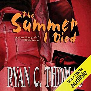 The Summer I Died by Ryan C. Thomas