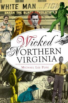 Wicked Northern Virginia by Michael Lee Pope