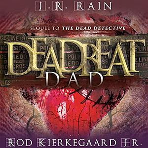Deadbeat Dad by Rod Kierkegaard Jr., J.R. Rain