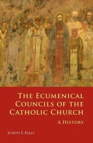The Ecumenical Councils of the Catholic Church: A History of the Cure of Souls by Joseph Kelly