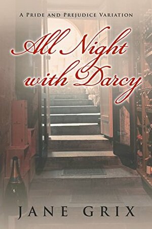 All Night with Darcy: A Pride and Prejudice Variation by Jane Grix