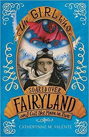 The Girl Who Soared Over Fairyland and Cut the Moon in Two by Ana Juan, Catherynne M. Valente