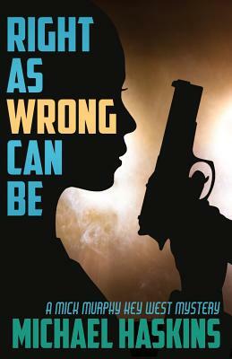 Right As Wrong Can BE by Michael Haskins