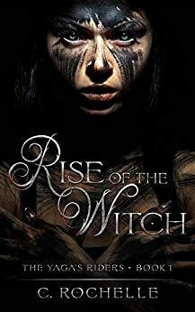 Rise of the Witch by C. Rochelle