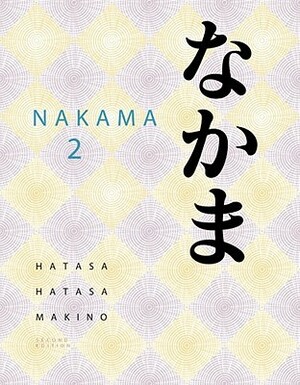 Nakama 2: Intermediate Japanese: Communication, Culture, Context by Seiichi Makino, Kazumi Hatasa, Yukiko Abe Hatasa