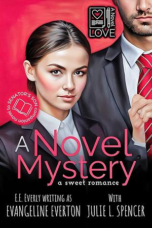 A Novel Mystery: A Sweet Romance by Julie L. Spencer, E.E. Everly, E.E. Everly