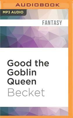 Good the Goblin Queen by Becket