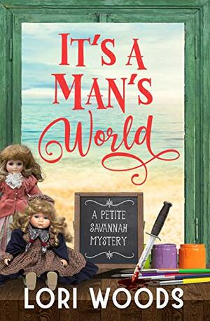 It's A Man's World by Lori Woods