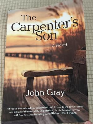 The Carpenter's Son: A Novel by John Gray