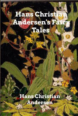 Hans Christian Andersen's Fairy Tales by Hans Christian Andersen