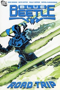 Blue Beetle, Vol. 2: Road Trip by Keith Giffen, Rafael Albuquerque, Casey Jones, Cully Hamner, Duncan Rouleau, John Rogers