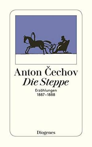 Die Steppe. Erzählungen 1887 - 1888 by Anton Chekhov