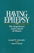 Having Epilepsy: The Experience And Control Of Illness by Joseph W. Schneider