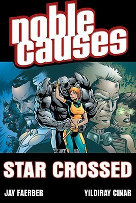 Noble Causes Volume 8: Star Crossed by Yildiray Cinar, Tim Kane, Jay Faerber